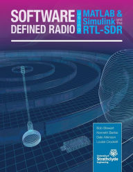 Title: Software Defined Radio using MATLAB & Simulink and the RTL-SDR, Author: Robert W Stewart