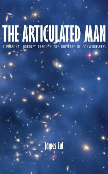 the Articulated Man: A Personal Journey Through Universe of Consciousness