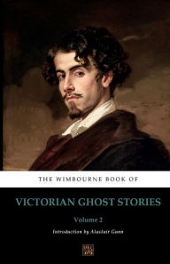 Title: The Wimbourne Book of Victorian Ghost Stories: Volume 2:, Author: Richard Harris Barham