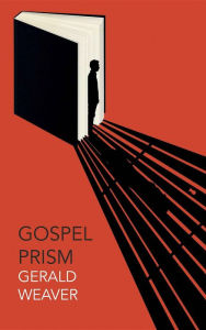 Title: Gospel Prism, Author: Gerald Weaver