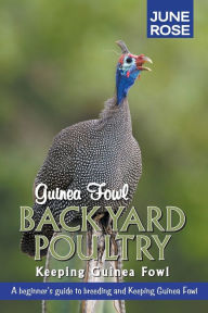 Title: Guinea Fowl, Backyard Poultry: Keeping Guinea Fowl, Author: June Rose