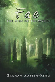 Title: Fae - The Sins of the Wyrde: Book three of the Riven Wyrde Saga, Author: Graham Austin-King