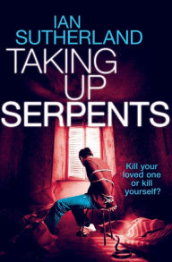 Ebooks download free for ipad Taking Up Serpents by Ian Sutherland