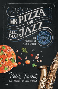 Title: Mr Pizza and All That Jazz, Author: Peter Boizot