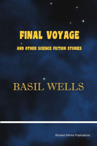 Title: Final Voyage and Other Science Fiction Stories, Author: Basil Wells