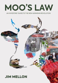 Title: Moo's Law: An Investor's Guide to the New Agrarian Revolution, Author: Jim Mellon