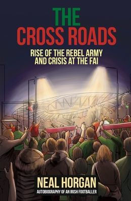 The Cross Roads: Rise of the Rebel Army and Crisis at the FAI