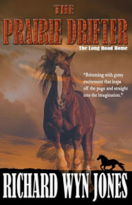 Title: The Prairie Drifter: The Long Road Home, Author: Richard Wyn Jones