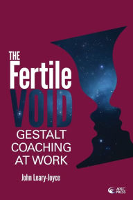 Title: Fertile Void: Gestalt Coaching at Work, Author: John Leary-Joyce