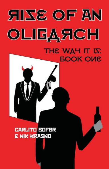 Rise of an Oligarch: The Way It Is: Book One