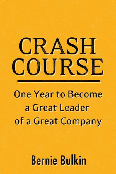 Crash Course: One Year to Become a Great Leader of a Great Company