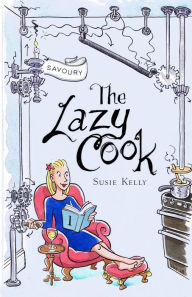 Title: The Lazy Cook: Quick And Easy Meatless Meals, Author: Susie Kelly