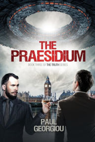 Title: The Praesidium: Book Three of The Truth series, Author: Paul Georgiou