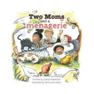 Title: Two Moms and a Menagerie, Author: Carolyn Robertson