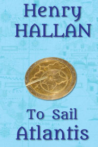 Title: To Sail Atlantis, Author: Henry Hallan