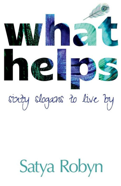 What Helps: Sixty Slogans to Live By