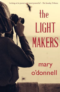 Title: The Light Makers, Author: Mary O'Donnell