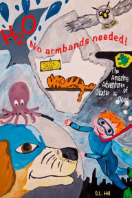 Title: The Amazing Adventures of Dexter and Dood - H20, no armbands needed!, Author: Sarah Hill