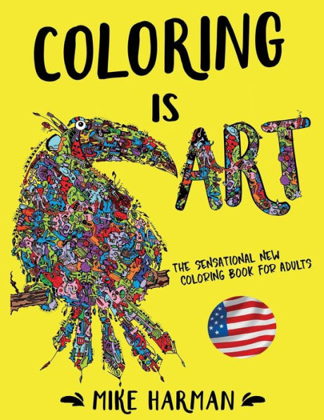 Coloring is Art.: The Sensational New Coloring Book for Adults. American Edition