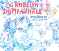 Title: The Rubbish Dump Whale, Author: Nicola Gothard