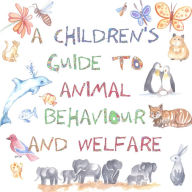 Title: A Children's Guide to Animal Behaviour and Welfare, Author: Nicola Gothard