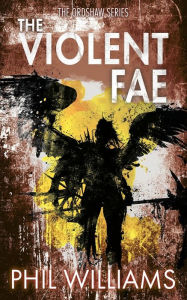 Title: The Violent Fae, Author: Phil Williams