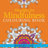 Title: Mandalas for Mindfulness: Colouring Book, Author: Sharmell Day