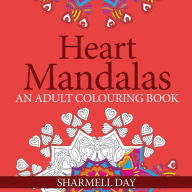 Title: Heart Mandalas for Mindfulness: Colouring Book, Author: Sharmell Day