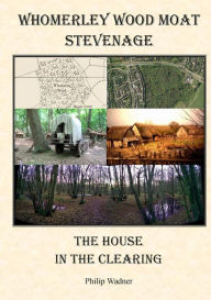 Title: Whomerley Wood Moat, Stevenage - The House in the Clearing., Author: Philip Wadner