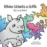 Title: Rhino Wants a Wife, Author: Lucy Baker