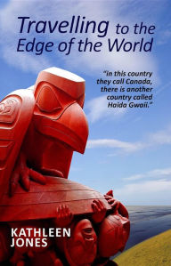 Title: Travelling to the Edge of the World, Author: Kathleen Jones