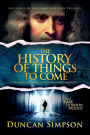 The History of Things to Come: A Supernatural Thriller
