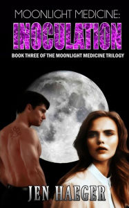 Title: Moonlight Medicine: Inoculation, Author: Jen Haeger