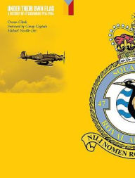 Title: Under Their Own Flag: A History of 47 Squadron 1916 - 1946, Author: Kenneth M Leet Emeritus