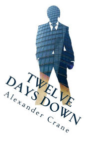 Title: Twelve Days Down, Author: Alexander Crane