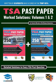 Title: TSA Past Paper Worked Solutions: 2008 - 2016, Fully worked answers to 450+ Questions, Detailed Essay Plans, Thinking Skills Assessment Cambridge & Oxford Book: Fully worked answers to every TSA Past paper Question + Essay UniAdmissions, Author: Rohan Agarwal