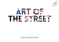 Title: Art of the Street: San Francisco, Author: Andy Cantillon