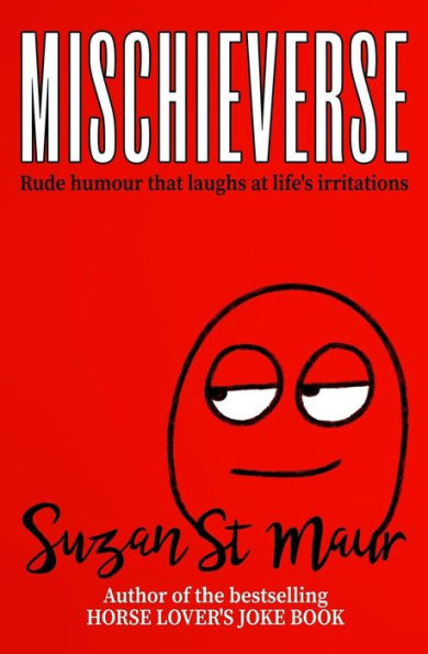 Mischieverse: Rude humour that laughs at life's irritations