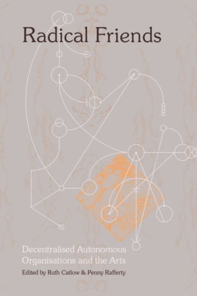 Radical Friends: Decentralised Autonomous Organisations and the Arts