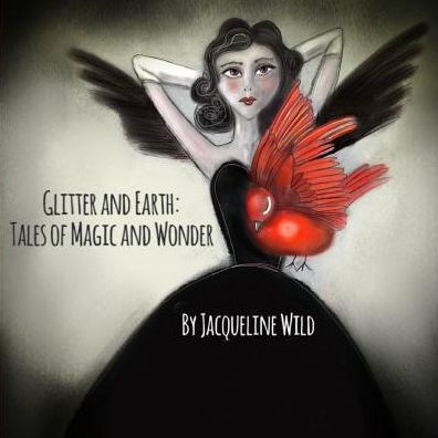 Glitter and Earth: Tales of Magic Wonder