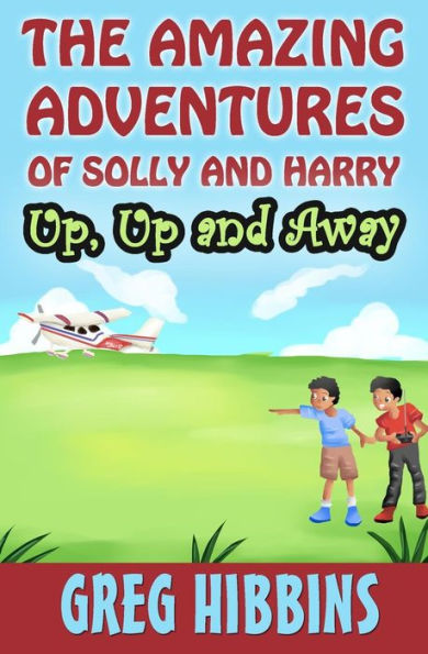 The Amazing Adventures of Solly and Harry. Up, Up and Away: Reluctant Reader Black and White Illustration Edition