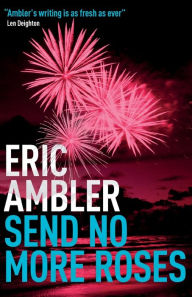 Title: Send No More Roses, Author: Eric Ambler