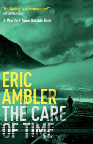 Title: The Care of Time, Author: Eric Ambler