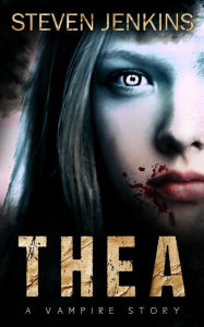 Title: Thea: A Vampire Story, Author: Steven Jenkins