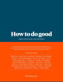 How to do Good: Essays on Building a Better World