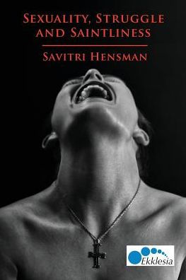 Sexuality, Struggle and Saintliness: Same-Sex Love and the Church