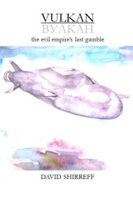 Title: Vulkan: the evil empire's last gamble, Author: David Shirreff