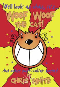 Title: Woof Woof The Cat, Author: Chris White