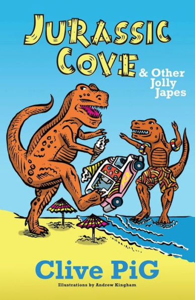 Jurassic Cove: And Other Jolly Japes