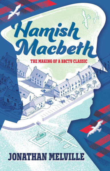 Hamish Macbeth: The Making of a BBC TV Classic
